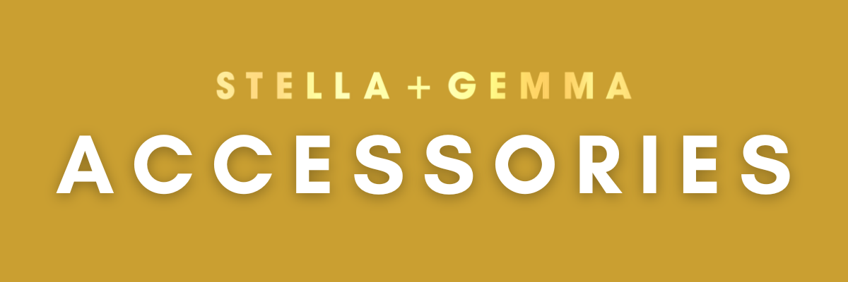 Stella & Gemma Accessories