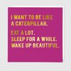 Be Like A Caterpillar Card