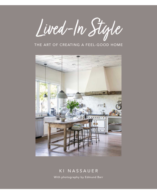 Lived-In Style: The Art of Creating a Feel-Good Home - Ki Nassauer