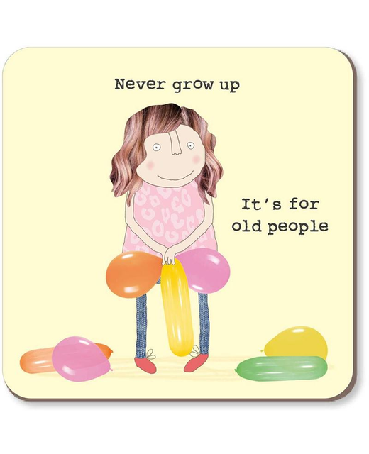 Rosie Made A Thing Never Grow Up Coaster