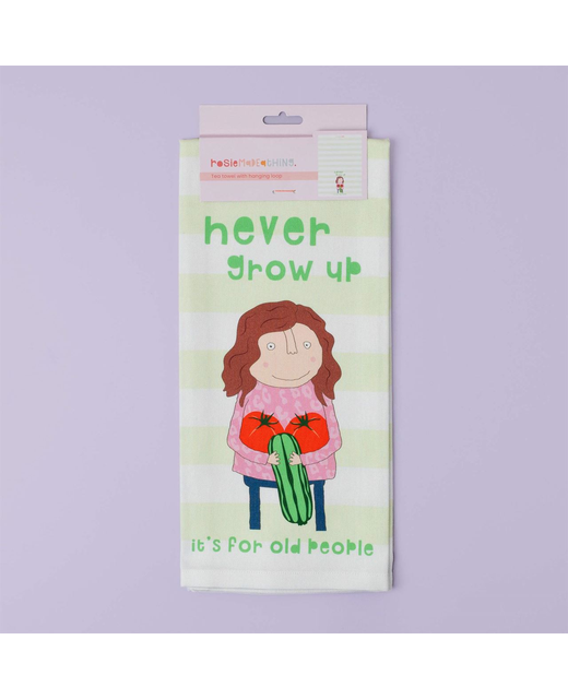 Rosie Made a Thing Never Grow Up Tea Towel