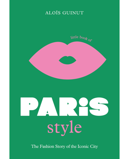 Little Book of Paris Style - Alois Guinut