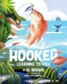 Hooked: Learning to Fish - Al Brown