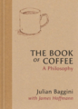 Book Of Coffee: A Philosophy - Julian Baggini
