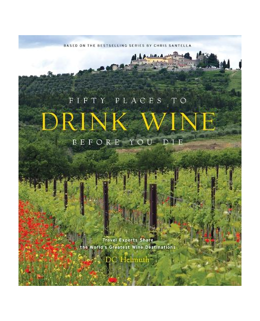 Fifty Places to Drink Wine Before You Die - DC Helmuth