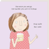 Rosie Made A Thing Stay Safe Card